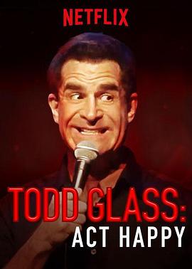 Todd Glass Act Happy海报剧照